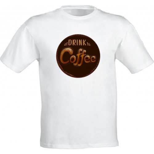 Drink Coffee Tişörtü