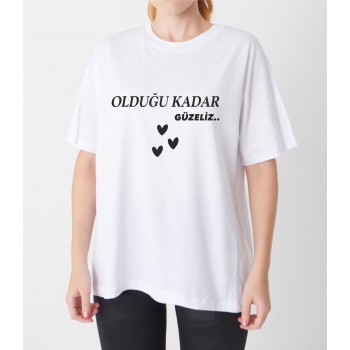 Olduğu kadar güzeliz tişörtü
